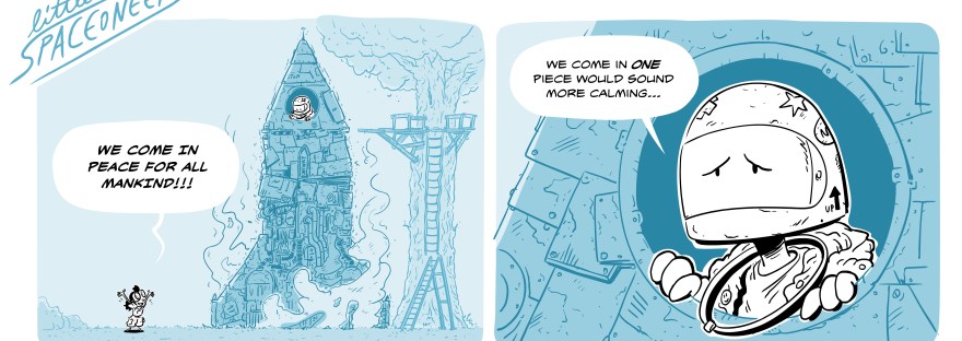 "Wir kommen in Frieden für die gesamte Menschheit !!! " "Wir kommen in einem Stück , würde beruhigender klingen ... "